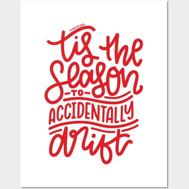 Tis The Season To Accidentally Drift - Red Wall Art by hoddynoddy